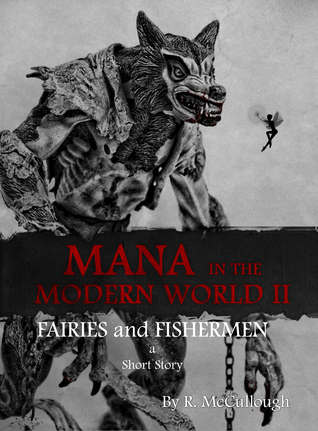 Read Mana in the Modern World II: Fairies and Fishermen - R. McCullough | ePub
