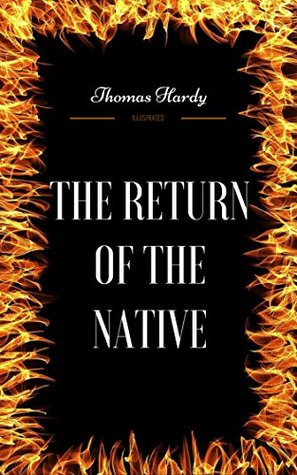 Read The Return of the Native: By Thomas Hardy - Illustrated - Thomas Hardy file in ePub