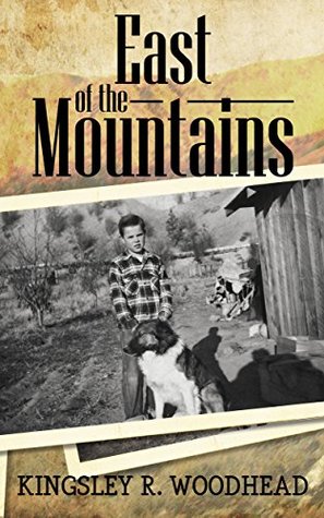 Read Online East of the Mountains: A 1940s Boyhood in the Rural Pacific Northwest - Kingsley Woodhead file in PDF
