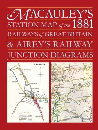 Read Macauley's STation Map of the 1881 Railways of Great Britain and Airey's Junction Diagrams - Ian Allan | PDF