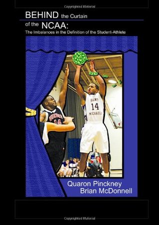 Read Online Behind The Curtain Of The Ncaa: The Imbalances In The Definition Of The Student-Athlete - Brian McDonnell | PDF