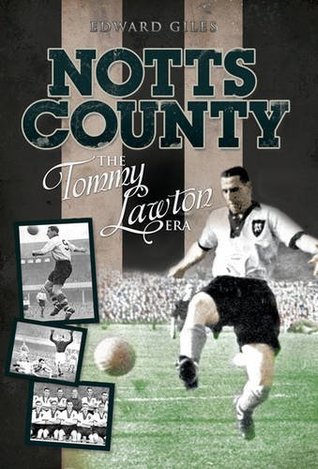 Download Notts County: The Tommy Lawton Era (Desert Island Football Histories) - Edward Giles | ePub
