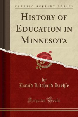 Full Download History of Education in Minnesota (Classic Reprint) - David Litchard Kiehle | ePub
