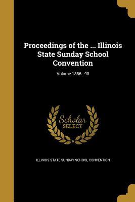 Download Proceedings of the  Illinois State Sunday School Convention; Volume 1886 - 90 - Illinois State Sunday School Convention | ePub