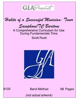 Full Download Habits of a Successful Musician: Tenor Saxophone/TC Baritone-A Comprehensive Curriculum for Use During Fundamentals Time-Rush, Scott - Scott Rush file in ePub