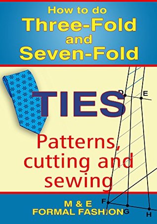 Full Download How to make THREE-FOLD and SEVEN-FOLD TIES: Patterns, cutting and sewing. - M and E Formal Fashion | PDF