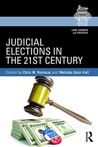 Full Download Judicial Elections in the 21st Century (Law, Courts and Politics) - Chris W. Bonneau file in ePub
