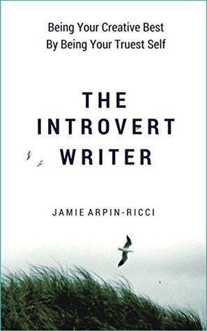 Download The Introvert Writer: Being Your Creative Best By Being Your Truest Self - Jamie Arpin-Ricci | ePub