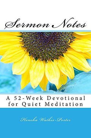 Read Online Sermon Notes: A 52-Week Devotional for Quiet Meditation - Heneka Watkis-Porter | PDF
