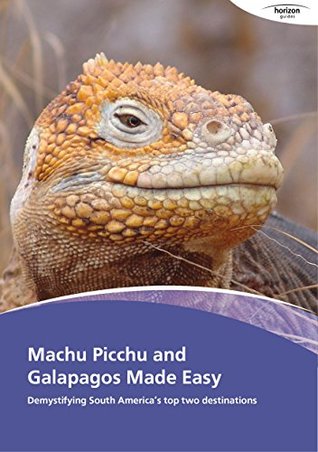 Download Machu Picchu and Galapagos Made Easy: Demystifying South America's top two destinations - Horizon Guides file in ePub