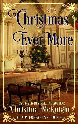 Full Download Christmas Ever More: A Lady Forsaken, Book Four - Christina McKnight file in ePub