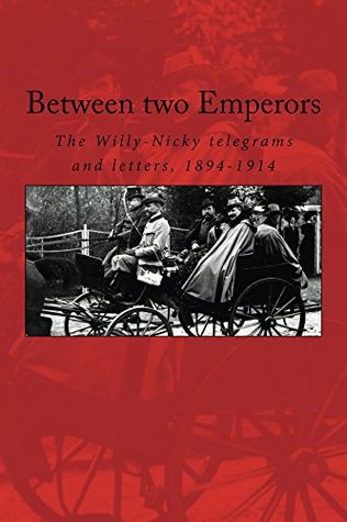 Download Between two Emperors: The Willy-Nicky telegrams and letters, 1894-1914 - Emperor William II file in PDF