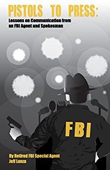 Read Pistols to Press: Lessons on Communication from an FBI Agent - Jeff Lanza file in ePub