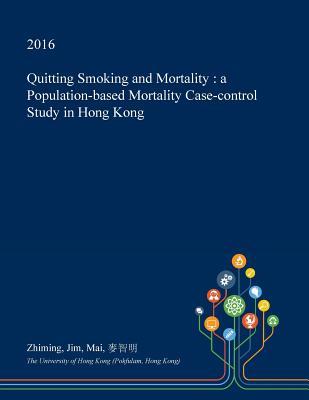 Read Online Quitting Smoking and Mortality: A Population-Based Mortality Case-Control Study in Hong Kong - Zhiming Jim Mai file in ePub