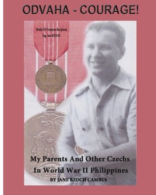 Full Download Odvaha-Courage!: My Parents and Other Czechs in the Phillippines, WWII - Jane Bzoch Cambus file in PDF