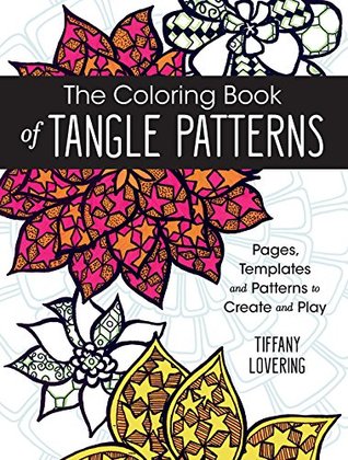 Read The Coloring Book of Tangle Patterns: Pages, Templates and Patterns to Create and Play - Tiffany Lovering file in PDF