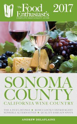 Download Sonoma Valley - 2017: The Food Enthusiast's Complete Restaurant Guide - Andrew Delaplaine file in ePub