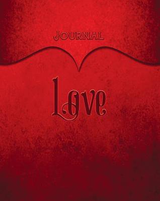 Read Love Journal: Red 8x10 128 Page Lined Journal Notebook Diary (Volume 1) - Elf Owl Publishing | PDF