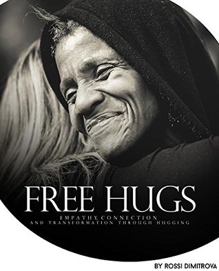 Read Free Hugs: Empathy, Connection and Transformation Through Hugging - Rossi Dimitrova | ePub