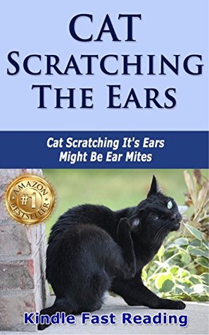 Read Cat Scratching The Ears: Cat Scratching It's Ears Might Be Ear Mites - Evelyn DeJesus | ePub