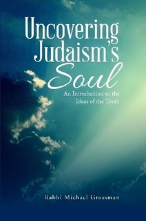 Read Online Uncovering Judaism's Soul: An Introduction to the Ideas of the Torah - Michael Grossman file in ePub