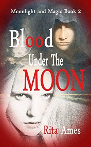 Read Blood Under The Moon (Moonlight and Magic Series Book 2) - Rita Ames file in ePub