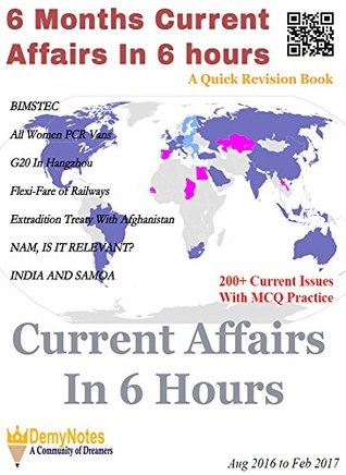 Read 6 Months Current Affairs In 6 Hours : A Quick Revision Of Current Issues (Aug 2016 to Feb 2017) - DemyNotes | PDF