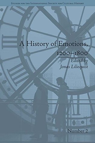 Read A History of Emotions, 1200-1800 (Studies for the International Society for Cultural History) - Jonas Liliequist | ePub