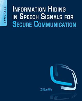 Read Online Information Hiding in Speech Signals for Secure Communication - Zhijun Wu | PDF