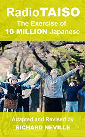 Read Online Radio Taiso: Basic Exercises for Health and Fitness: The Exercise of 10 Million Japanese - Richard Neville | PDF
