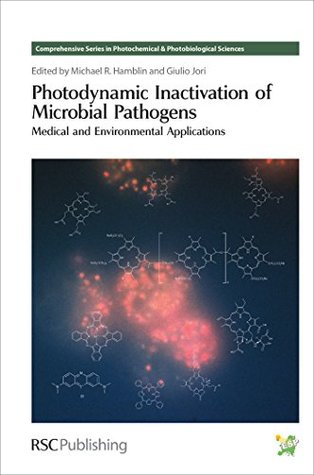 Read Photodynamic Inactivation of Microbial Pathogens: Medical and Environmental Applications (Comprehensive Series in Photochemical & Photobiological Sciences) - Michael R. Hamblin | ePub