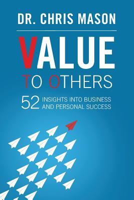 Download Value To Others: 52 insights into business and personal success - Dr Chris Mason | ePub