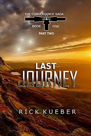 Read Last Journey: Part Two (The Convergence Saga Book 5) - Rick Kueber | PDF
