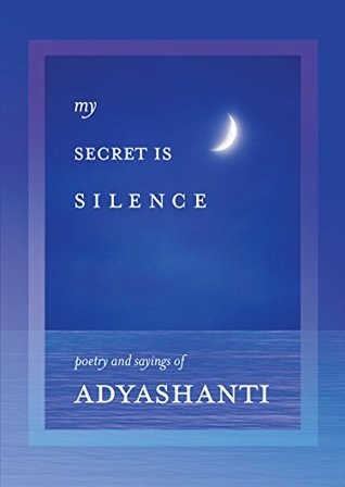 Full Download My Secret Is Silence: Poetry and Sayings of Adyashanti - Adyashanti file in ePub
