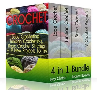Download Crochet 4 in 1 Bundle: Lace Crocheting, Tunisian Crocheting, Basic Crochet Stitches   9 New Projects To Try - Lyra Clinton | PDF