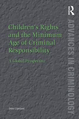 Read Online Children's Rights and the Minimum Age of Criminal Responsibility: A Global Perspective - Don Cipriani | PDF
