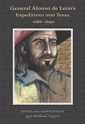 Full Download General Alonso de Le�n's Expeditions Into Texas, 1686-1690 - Lola Orellano Norris file in ePub