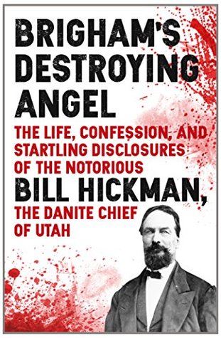 Download Brigham's Destroying Angel: Being the Life, Confession, and Startling Disclosures of the Notorious Bill Hickman, the Danite Chief of Utah - William Adams Hickman file in ePub
