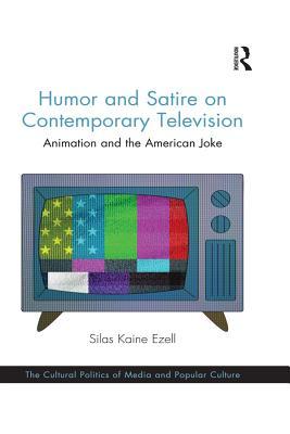 Read Humor and Satire on Contemporary Television: Animation and the American Joke - Silas Kaine Ezell file in ePub