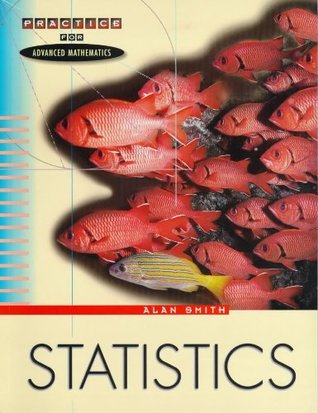 Read Online Practice for Advanced Maths: Statistics (Practice for Advanced Mathematics) - Alan Smith | PDF