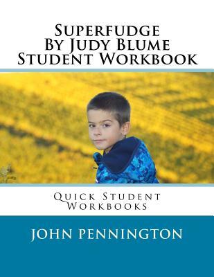Read Superfudge by Judy Blume Student Workbook: Quick Student Workbooks - John Pennington file in PDF