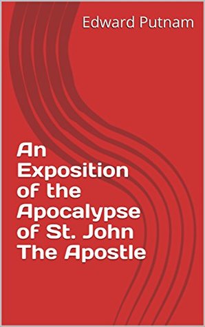 Download An Exposition of the Apocalypse of St. John The Apostle - Edward Putnam file in PDF