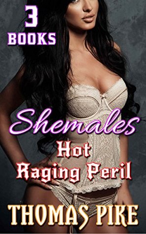 Download Shemales In Hot Raging Peril - Collection: 3 Book Bundle (Lesbian Transgender Erotica Box Set) - Thomas Pike | ePub