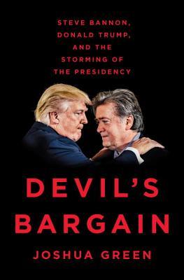 Download Devil's Bargain: Steve Bannon, Donald Trump, and the Storming of the Presidency - Joshua Green file in PDF