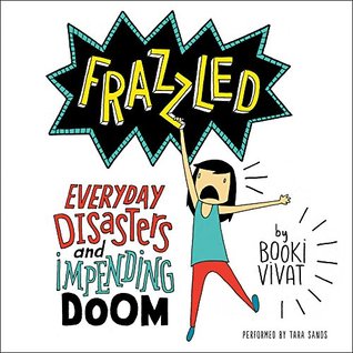 Read Online Frazzled: Everyday Disasters and Impending Doom - Booki Vivat file in PDF