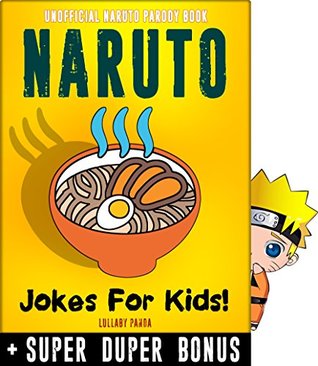 Read Online NARUTO: 100  Funny jokes and memes for Children (NARUTO parody book)   SUPER BONUS - Lullaby Panda file in PDF