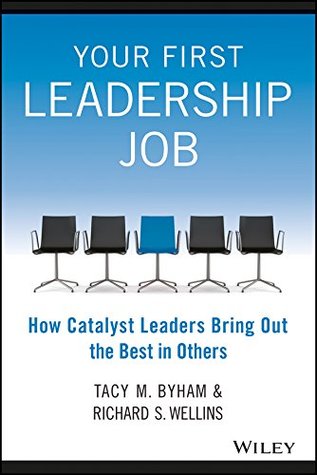 Download Your First Leadership Job: How Catalyst Leaders Bring Out The Best In Others - Tacy M. Byham file in ePub