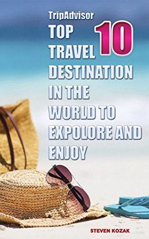 Full Download TripAdvisor - Top 10 Travel Destinations in the World to Explore and Enjoy: Everything Travelers Need to Canvas the World, While Enjoying Tourist Attractions, Beautiful Landscapes, Vacation Spots - Steven Kozak file in ePub