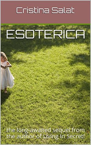 Read Online Esoterica: the long-awaited sequel from the author of Living In Secret! (Gathering The Dreamcatchers Book 3) - Cristina Salat | PDF