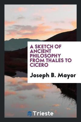 Download A Sketch of Ancient Philosophy from Thales to Cicero - Joseph Bickersteth Mayor file in PDF